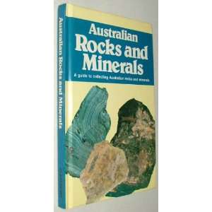 Australian Rocks And MineralsA guide to collecting Australian rocks 