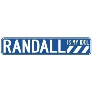   RANDALL IS MY IDOL STREET SIGN