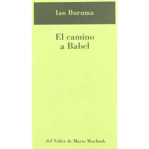  El camino a Babel (9788495303301) Ian Buruma Books