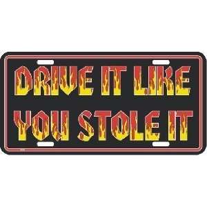  Drive It Like You Stole It Metal License Plate Tag Sports 