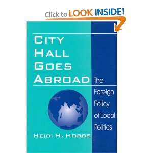  City Hall Goes Abroad The Foreign Policy of Local Politics 