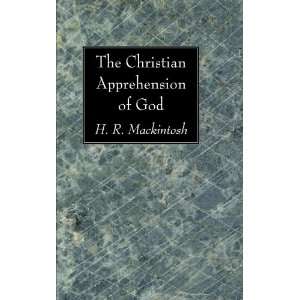  The Christian Apprehension of God (9781606081884) H. R 