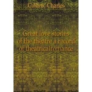  Great love stories of the theatre a record of 