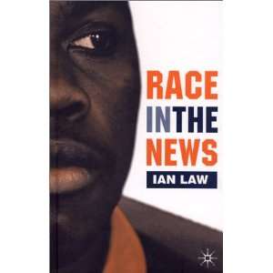  Race in the News (9780333740743): Ian Law: Books