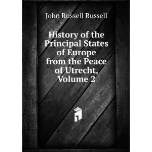  of the Principal States of Europe from the Peace of Utrecht, Volume 2