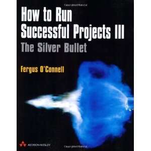  How to Run Successful Projects III The Silver Bullet (3rd 