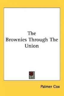 The Brownies Through the Union NEW by Palmer Cox 9781417954148  