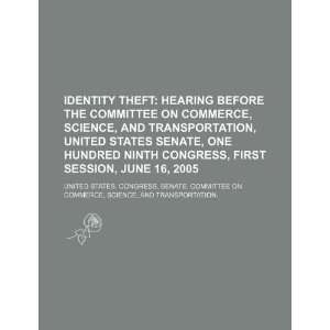 Identity theft: hearing before the Committee on Commerce, Science, and 