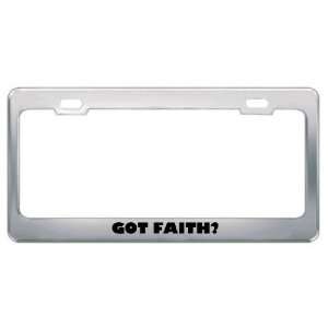 Got Faith? Girl Name Metal License Plate Frame Holder Border Tag