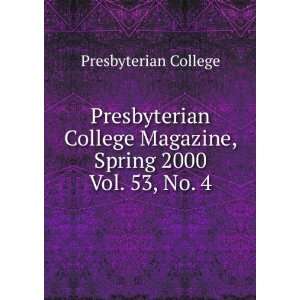   College Magazine, Spring 2000. Vol. 53, No. 4 Presbyterian College