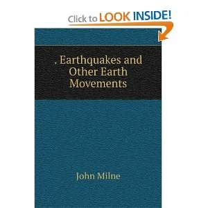  Earthquakes and other earth movements, John Milne Books