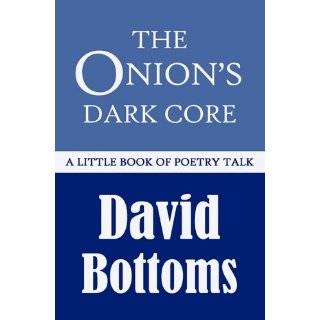 The Onions Dark Core: A Little Book of Poetry Talk by David Bottoms 