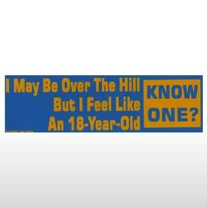  415 I May Be Over The Hill   Bumper Sticker Toys & Games