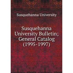 Susquehanna University Bulletin; General Catalog (1995 1997)