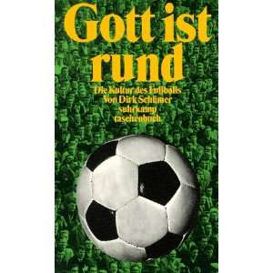 Gott ist rund Die Kultur des Fußballs (suhrkamp taschenbuch)  