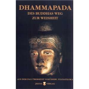 Dhammapada Des Buddhas Weg zur Weisheit und Kommentar. Palitext 