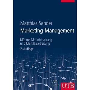 Marketing Management Märkte, Marktinformationen und Marktbearbeitung 