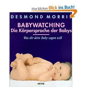   . Was dir dein Baby sagen will  Desmond Morris Bücher