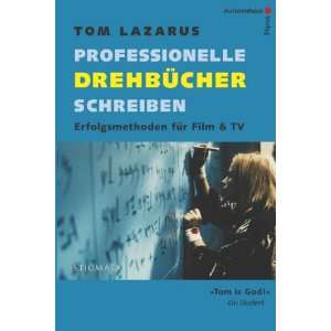   . Erfolgsmethoden für Film & TV  Tom Lazarus Bücher