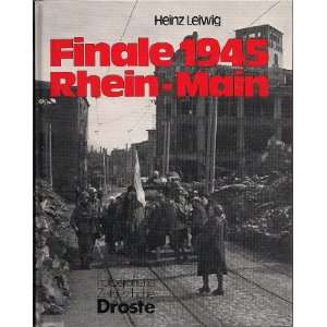 Finale 1945 Rhein Main  Heinz Leiwig Bücher