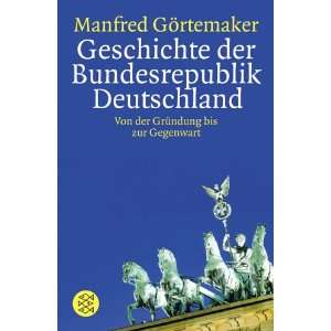   Von der Gründung bis zur Gegenwart  Manfred Görtemaker