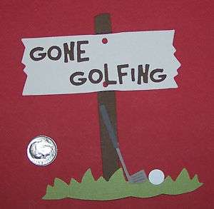 Gone Golfing Sign Quickutz Sizzix Die Cut  