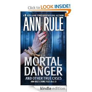 Mortal Danger (Ann Rules Crime Files) Ann Rule  Kindle 