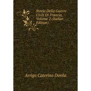   Di Francia, Volume 2 (Italian Edition) Arrigo Caterino Davila Books