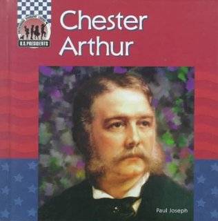  CHESTER A. ARTHUR 21st PRESIDENT OF THE UNITED STATES