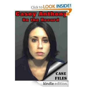 Casey Anthony On the Record B2BZone  Kindle Store