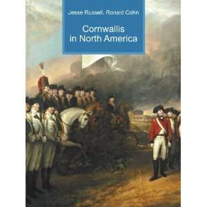  Cornwallis in North America Ronald Cohn Jesse Russell 