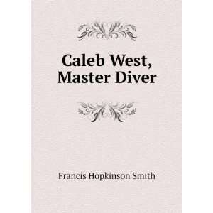  Caleb West, master diver, Francis Hopkinson Smith Books