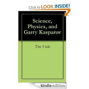 Science, Physics, and Garry Kasparov Tim Votk  Kindle 