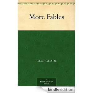 More Fables George Ade  Kindle Store