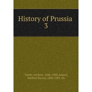   History of Prussia  Herbert Adams, Herbert Baxter, Tuttle Books