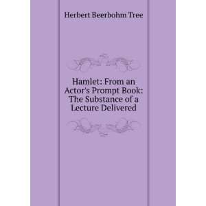    The Substance of a Lecture Delivered Herbert Beerbohm Tree Books