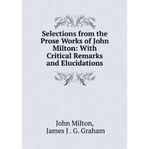   Remarks and Elucidations James J . G. Graham John Milton Books
