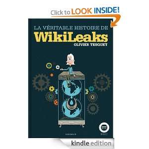 La véritable histoire de WikiLeaks (French Edition) Olivier Tesquet 