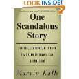 One Scandalous Story by Marvin Kalb ( Kindle Edition   May 11, 2010 