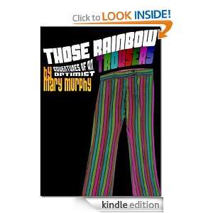 Those Rainbow Trousers Mary Murphy  Kindle Store