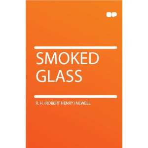  Smoked Glass R. H. (Robert Henry) Newell Books