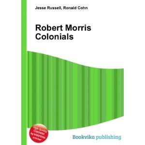  Robert Morris Colonials Ronald Cohn Jesse Russell Books