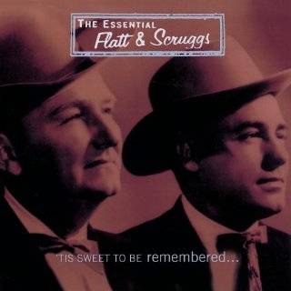 The Essential Flatt & Scruggs Tis Sweet To Be Remembered