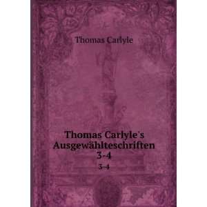  Thomas Carlyles AusgewÃ¤hlteschriften. 3 4 Thomas Carlyle Books