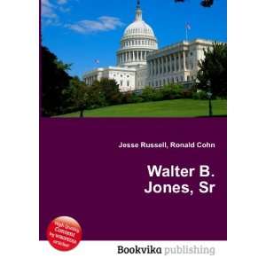  Walter B. Jones, Sr. Ronald Cohn Jesse Russell Books