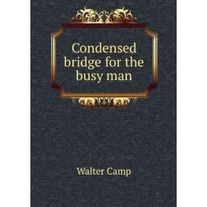  Condensed bridge for the busy man Walter Camp Books