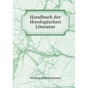 Handbuch der theologischen Literatur Wilhelm David Fuhrmann  