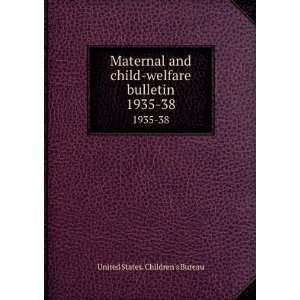  Maternal and child welfare bulletin. 1935 38 United 