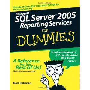  Microsoft SQL Server 2005 Reporting Services For Dummies 