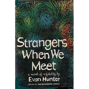  STRANGERS WHEN WE MEET A Novel of Infidelity Evan Hunter 